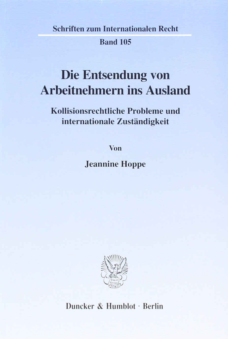 Die Entsendung Von Arbeitnehmern Ins Ausland: Kollisionsrechtliche Probleme Und Internationale Zustandigkeit. Eine Untersuchung ,Used