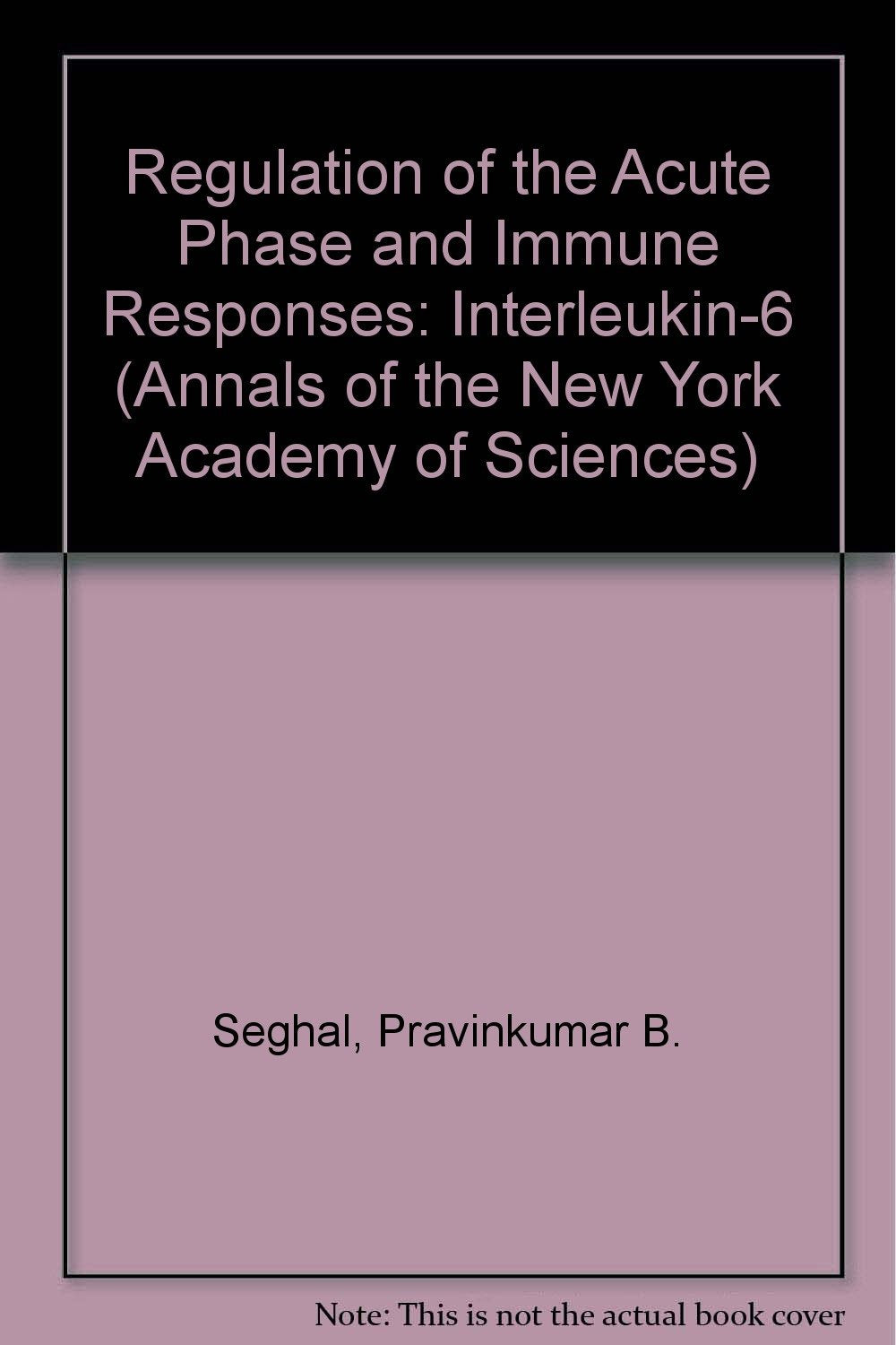 Regulation of the Acute Phase and Immune Responses: Interleukin6 (Annals of the New York Academy of Sciences),Used