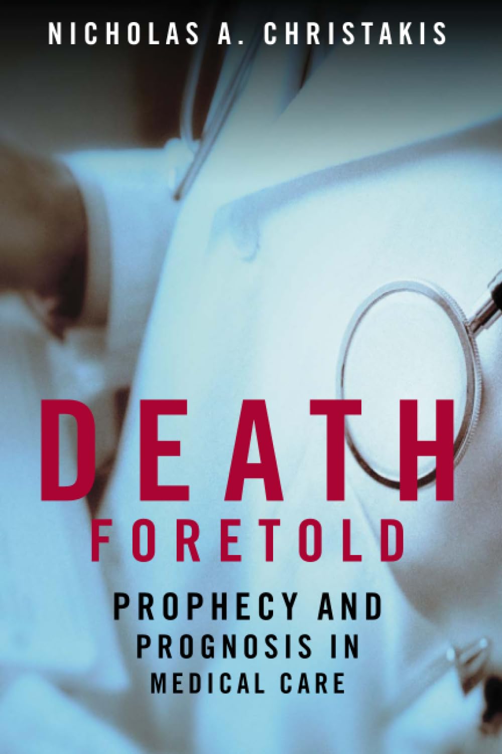 Death Foretold: Prophecy And Prognosis In Medical Care
