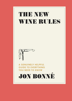 The New Wine Rules: A Genuinely Helpful Guide to Everything You Need to Know,New