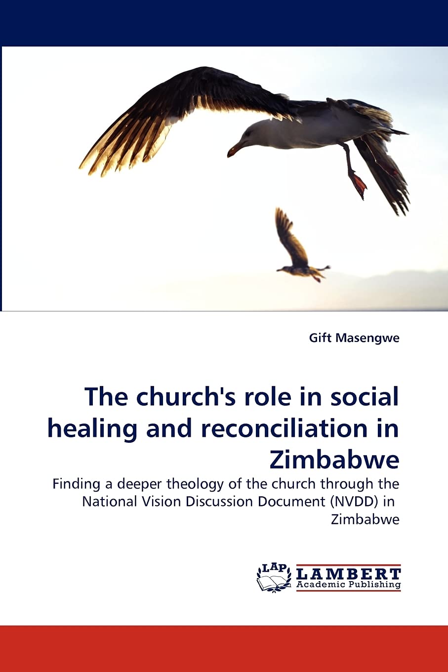 The church's role in social healing and reconciliation in Zimbabwe: Finding a deeper theology of the church through the National,Used