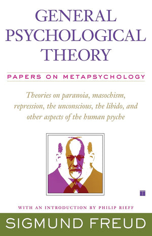 General Psychological Theory: Papers On Metapsychology (Collected Papers Of Sigmund Freud)