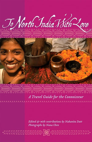 To North India with Love: A Travel Guide for the Connoisseur (To Asia with Love),Used