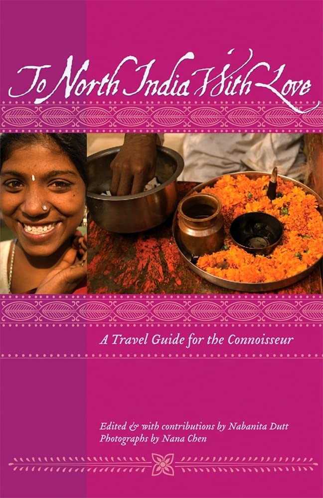 To North India with Love: A Travel Guide for the Connoisseur (To Asia with Love),Used