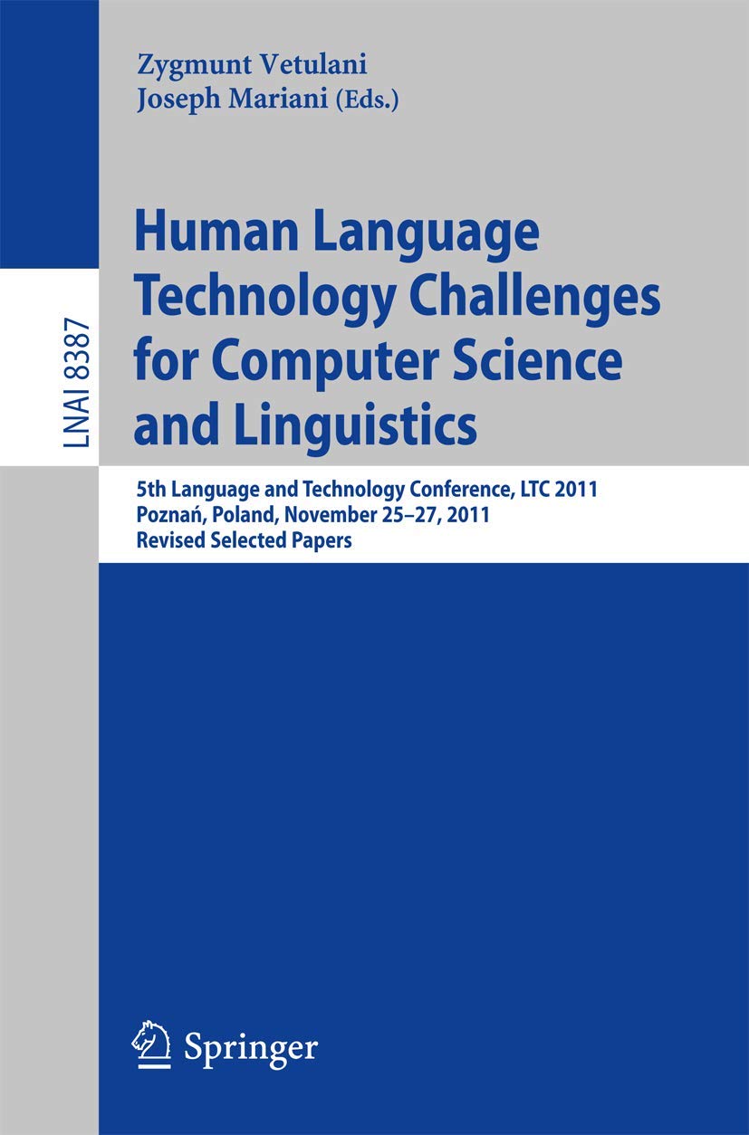 Human Language Technology Challenges for Computer Science and Linguistics: 5th Language and Technology Conference, LTC 2011, Poz,Used