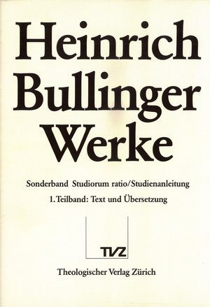Heinrich Bullinger. Werke: Sonderband. Studiorum Ratio  Studienanleitung. Teilbd. 1: Text Und Ubersetzung; Teilbd. 2: Einleitun,Used