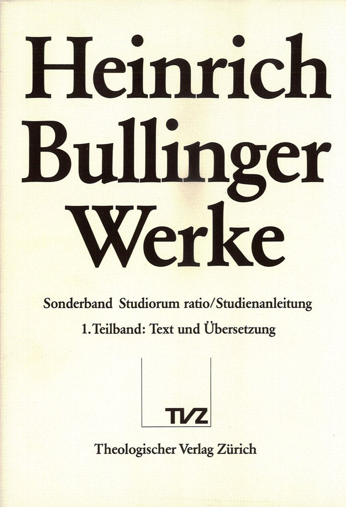 Heinrich Bullinger. Werke: Sonderband. Studiorum Ratio  Studienanleitung. Teilbd. 1: Text Und Ubersetzung; Teilbd. 2: Einleitun,Used