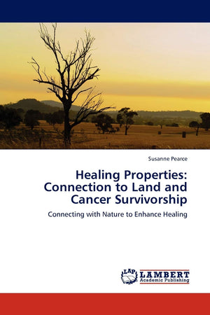 Healing Properties: Connection to Land and Cancer Survivorship: Connecting with Nature to Enhance Healing,Used