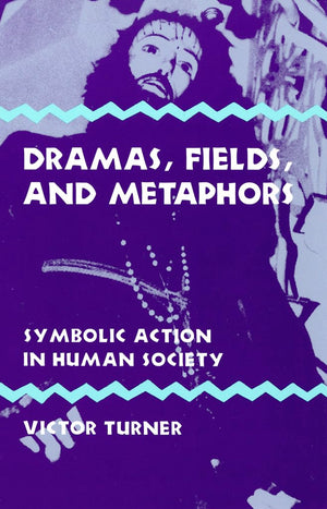 Dramas, Fields, and Metaphors: Symbolic Action in Human Society (Symbol, Myth and Ritual),Used