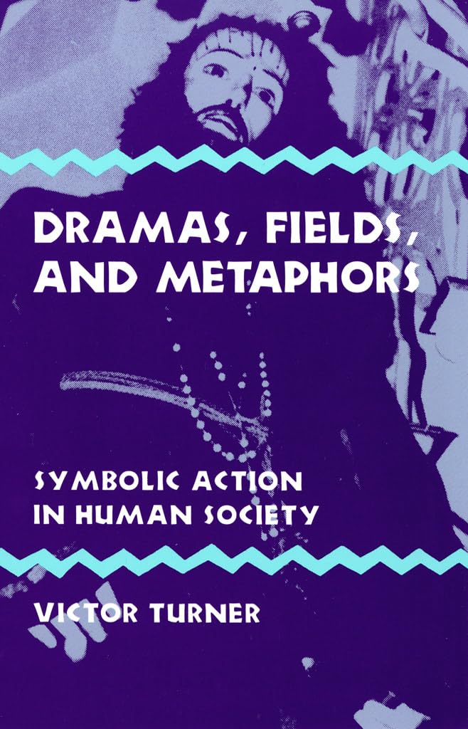 Dramas, Fields, and Metaphors: Symbolic Action in Human Society (Symbol, Myth and Ritual),Used