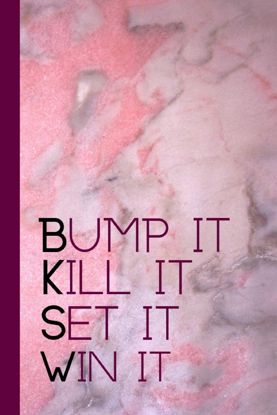 Bump It Kill It Set It Win It: Motivational Quote Notebook For All Aspiring Ladies Who Love The Sport Of Volleyball,Used