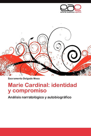 Marie Cardinal: identidad y compromiso: Anlisis narratolgico y autobiogrfico (Spanish Edition),Used
