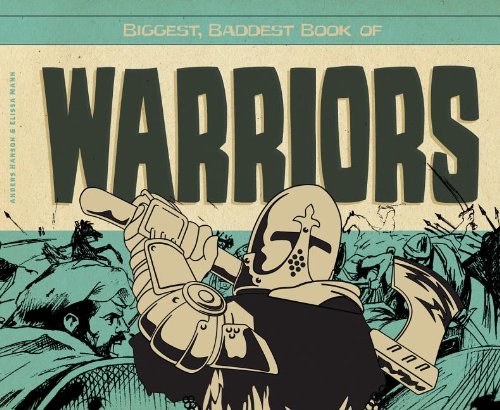 Biggest, Baddest Book of Warriors (Biggest, Baddest Books for Boys)