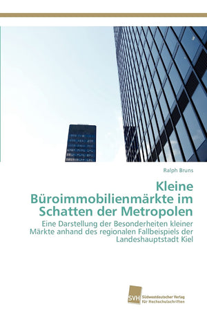 Kleine Broimmobilienmrkte im Schatten der Metropolen: Eine Darstellung der Besonderheiten kleiner Mrkte anhand des regionalen Fa,Used