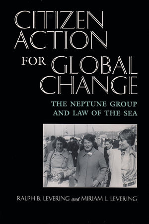 Citizen Action For Global Change: The Neptune Group And Law Of The Sea (Peace And Conflict Resolution),Used