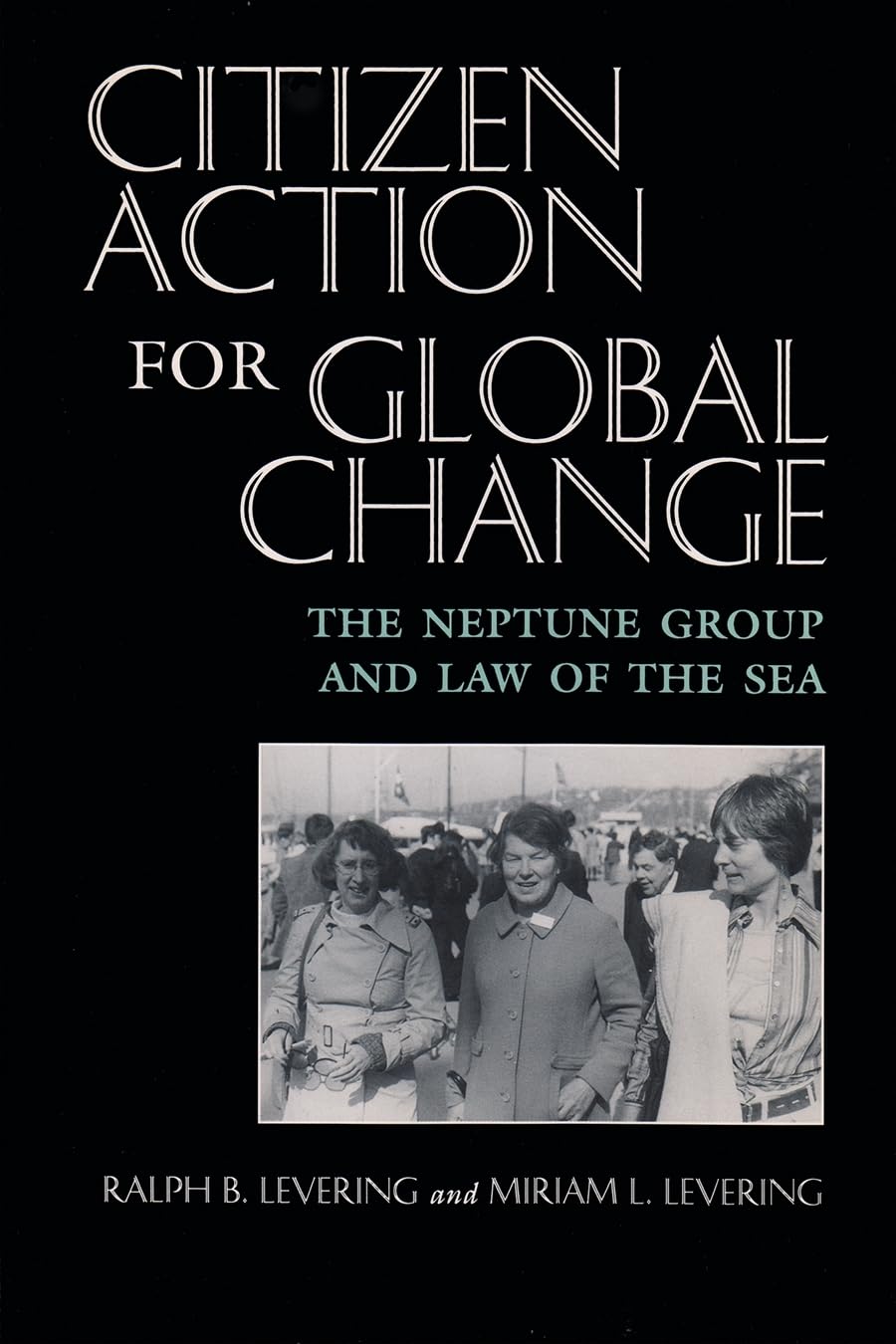 Citizen Action For Global Change: The Neptune Group And Law Of The Sea (Peace And Conflict Resolution),Used