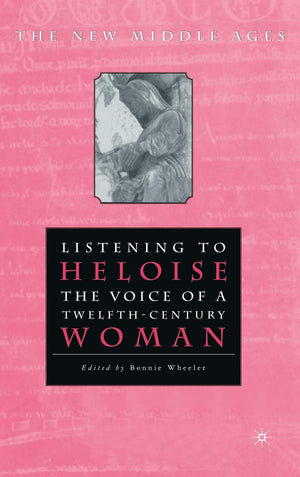 Listening To Heloise: The Voice of a TwelfthCentury Woman (The New Middle Ages),Used