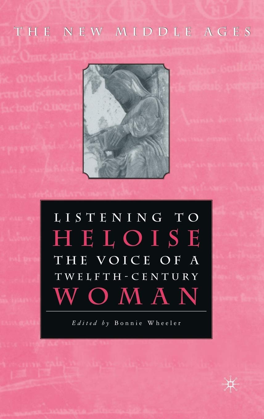 Listening To Heloise: The Voice of a TwelfthCentury Woman (The New Middle Ages),Used