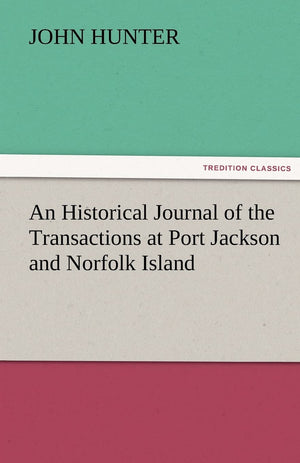 An Historical Journal of the Transactions at Port Jackson and Norfolk Island,Used
