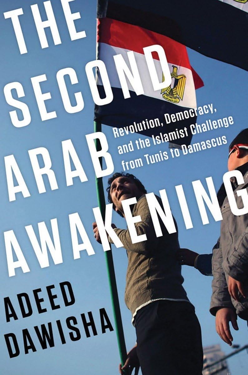 The Second Arab Awakening: Revolution, Democracy, and the Islamist Challenge from Tunis to Damascus,Used