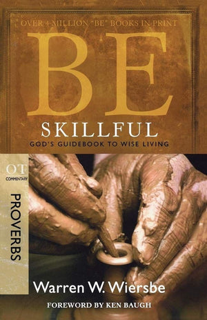 Be Skillful (Proverbs): God's Guidebook to Wise Living,Used