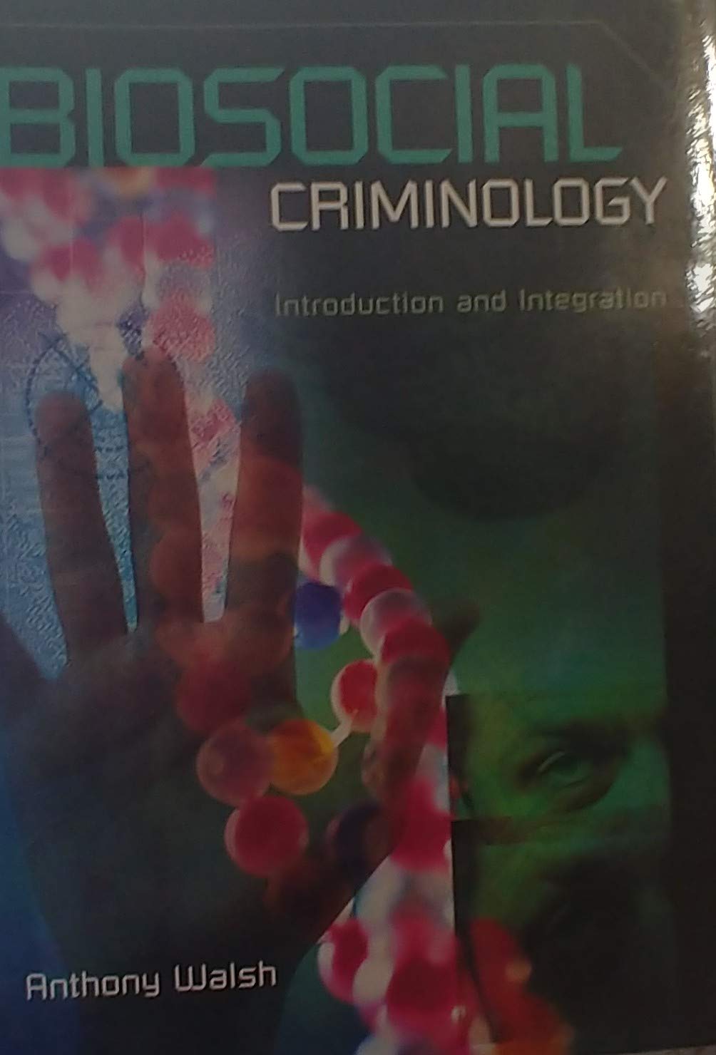 Biosocial Criminology: Introduction and Integration,Used