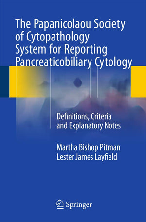 The Papanicolaou Society Of Cytopathology System For Reporting Pancreaticobiliary Cytology: Definitions, Criteria And Explanator