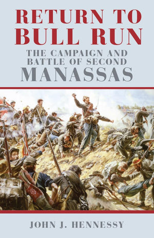 Return To Bull Run: The Campaign And Battle Of Second Manassas,Used