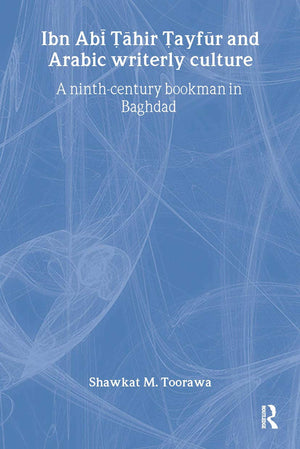 Ibn Abi Tahir Tayfur and Arabic Writerly Culture (Routledge Studies in Middle Eastern Literatures),Used