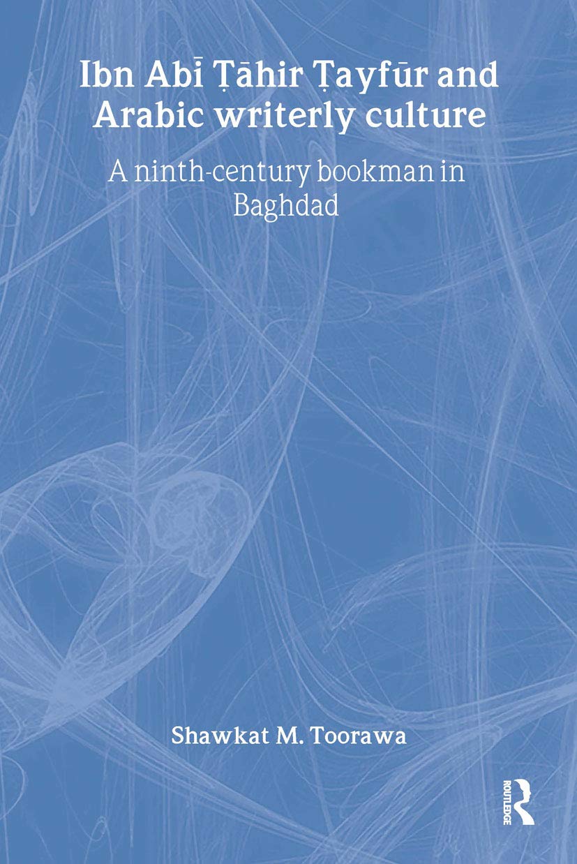 Ibn Abi Tahir Tayfur and Arabic Writerly Culture (Routledge Studies in Middle Eastern Literatures),Used