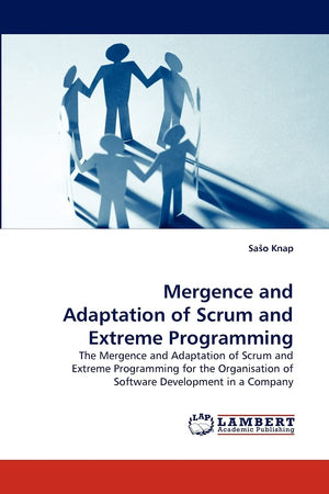 Mergence and Adaptation of Scrum and Extreme Programming: The Mergence and Adaptation of Scrum and Extreme Programming for the O,Used