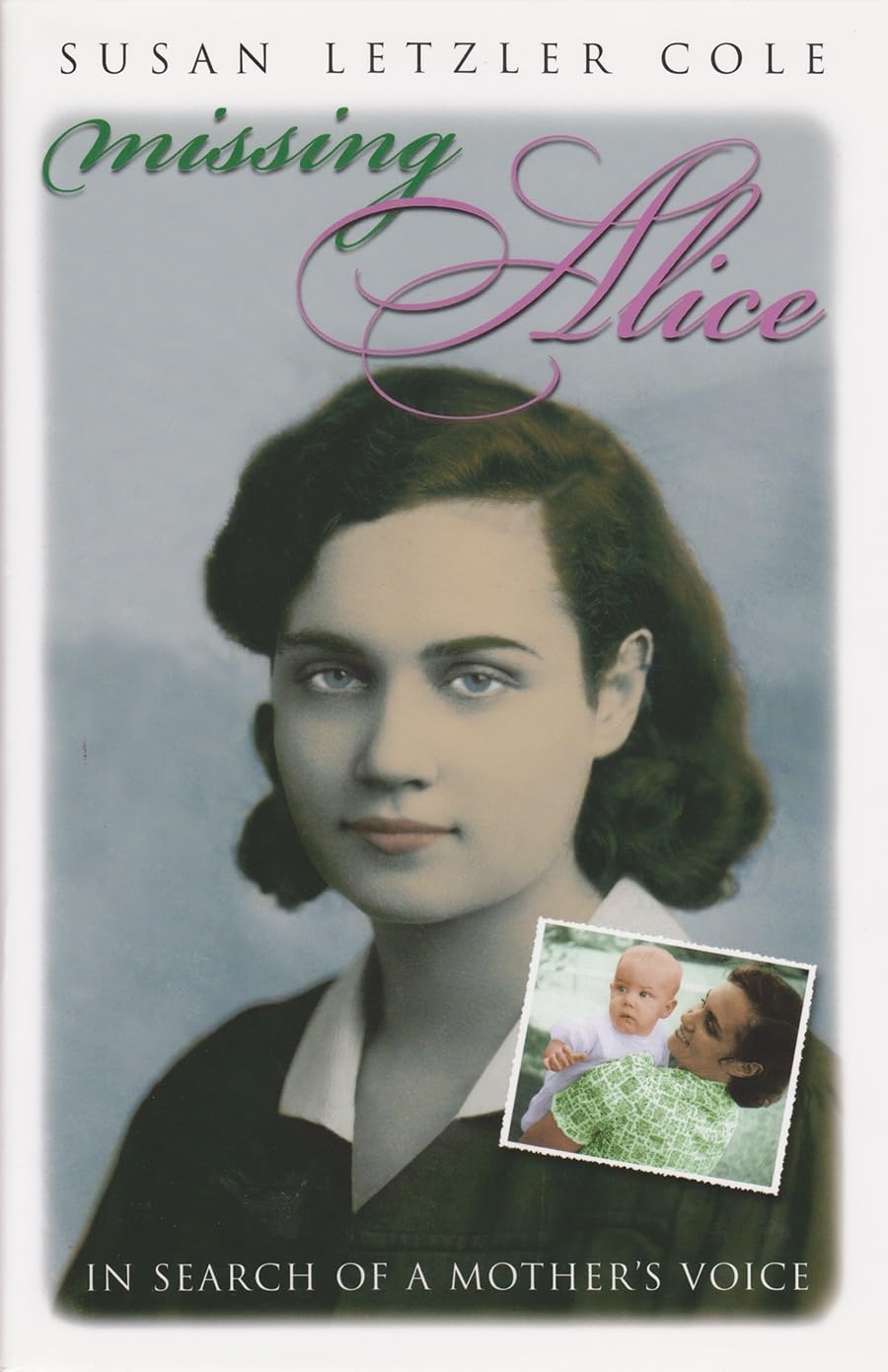 Missing Alice: In Search Of A Mothers Voice (Writing American Women),New