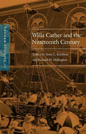 Cather Studies, Volume 10: Willa Cather And The Nineteenth Century,Used