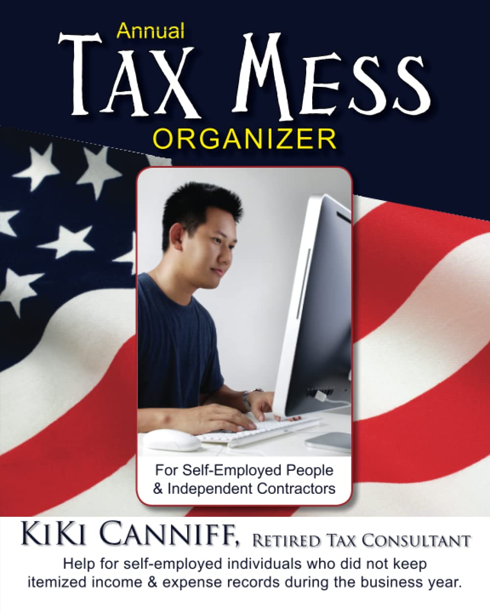 Annual Tax Mess Organizer For SelfEmployed People & Independent Contractors: Help for selfemployed individuals who did not kee,Used