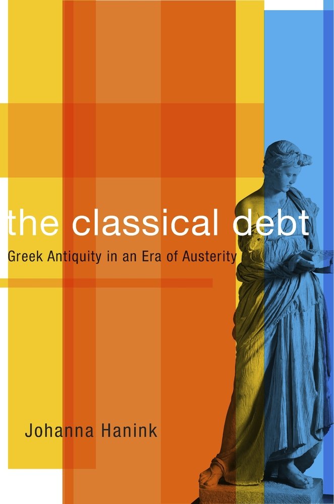 The Classical Debt: Greek Antiquity In An Era Of Austerity-used