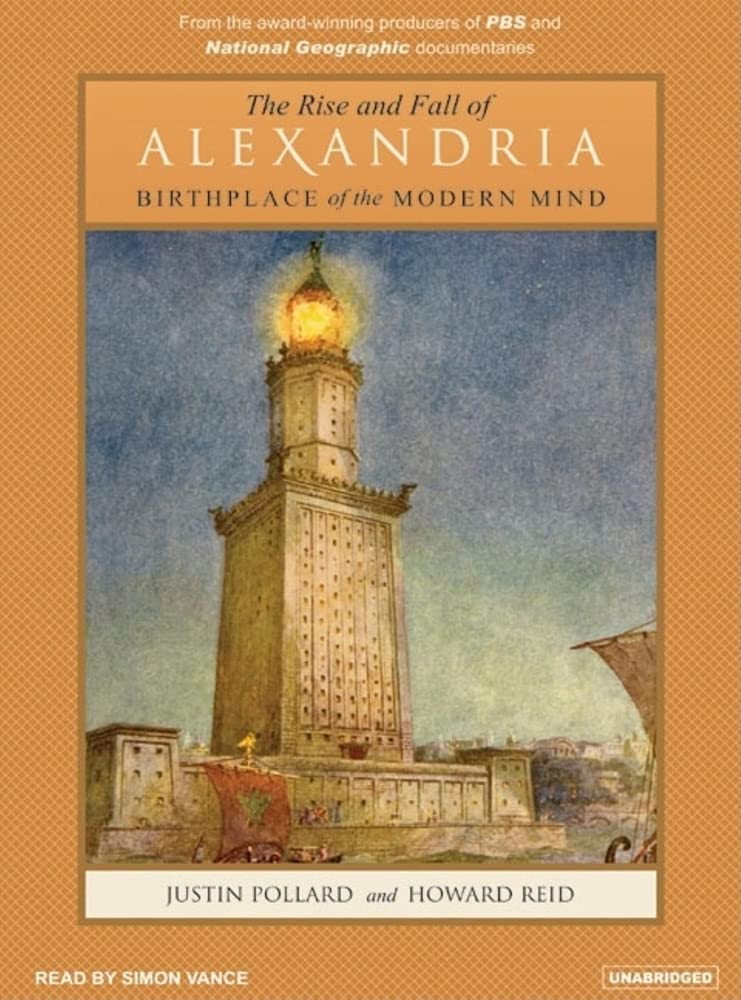 The Rise and Fall of Alexandria: Birthplace of the Modern Mind,Used