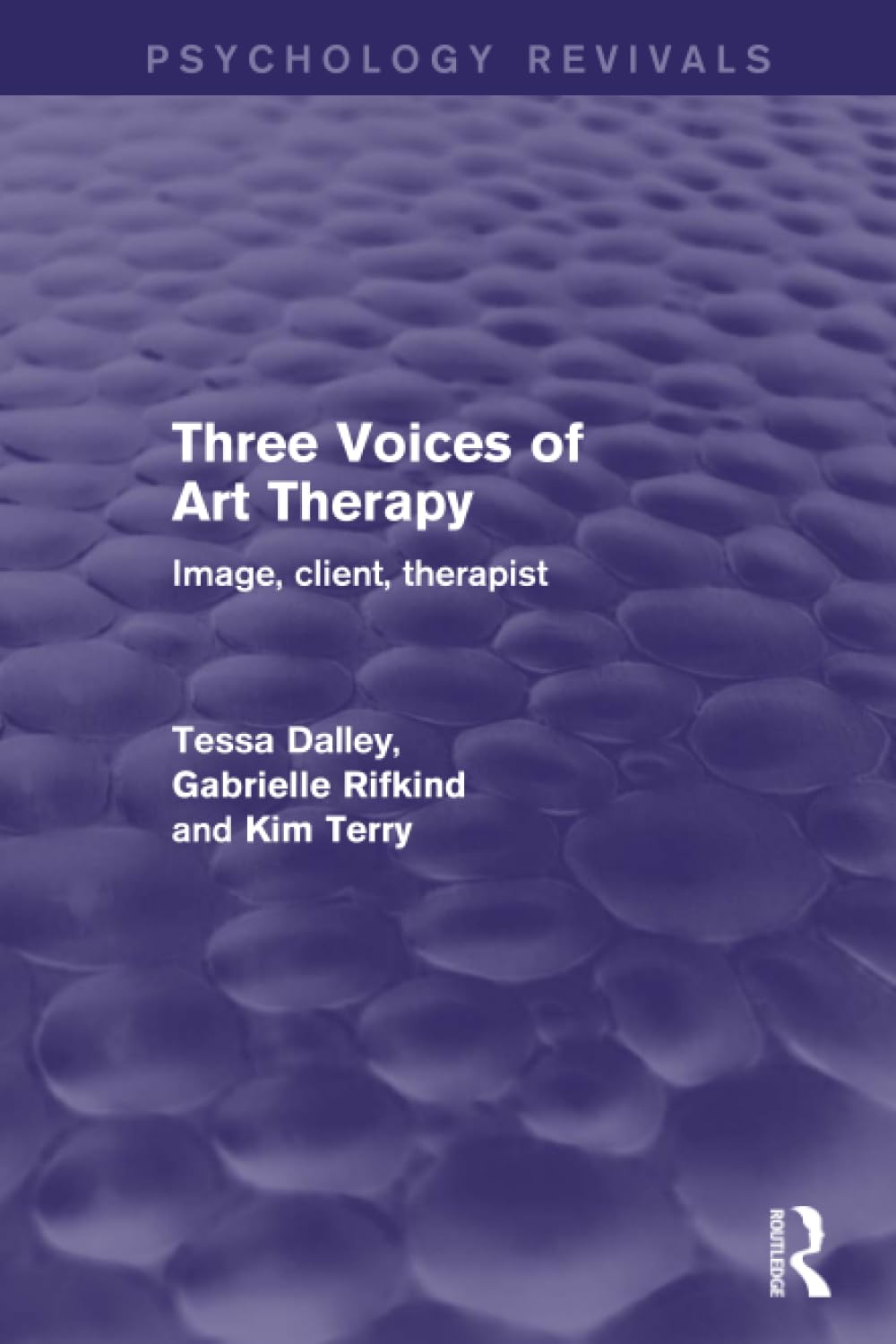 Three Voices of Art Therapy (Psychology Revivals): Image, client, therapist,New