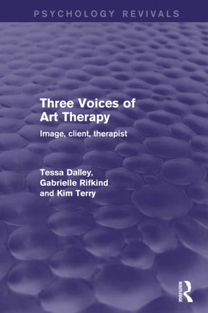 Three Voices of Art Therapy (Psychology Revivals): Image, client, therapist,New