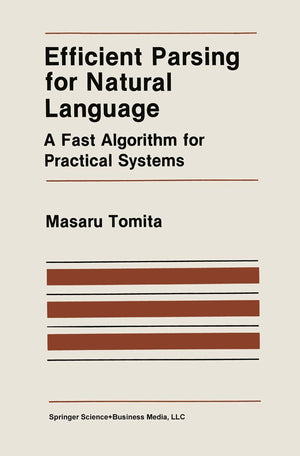 Efficient Parsing for Natural Language: A Fast Algorithm for Practical Systems (The Springer International Series in Engineering,Used