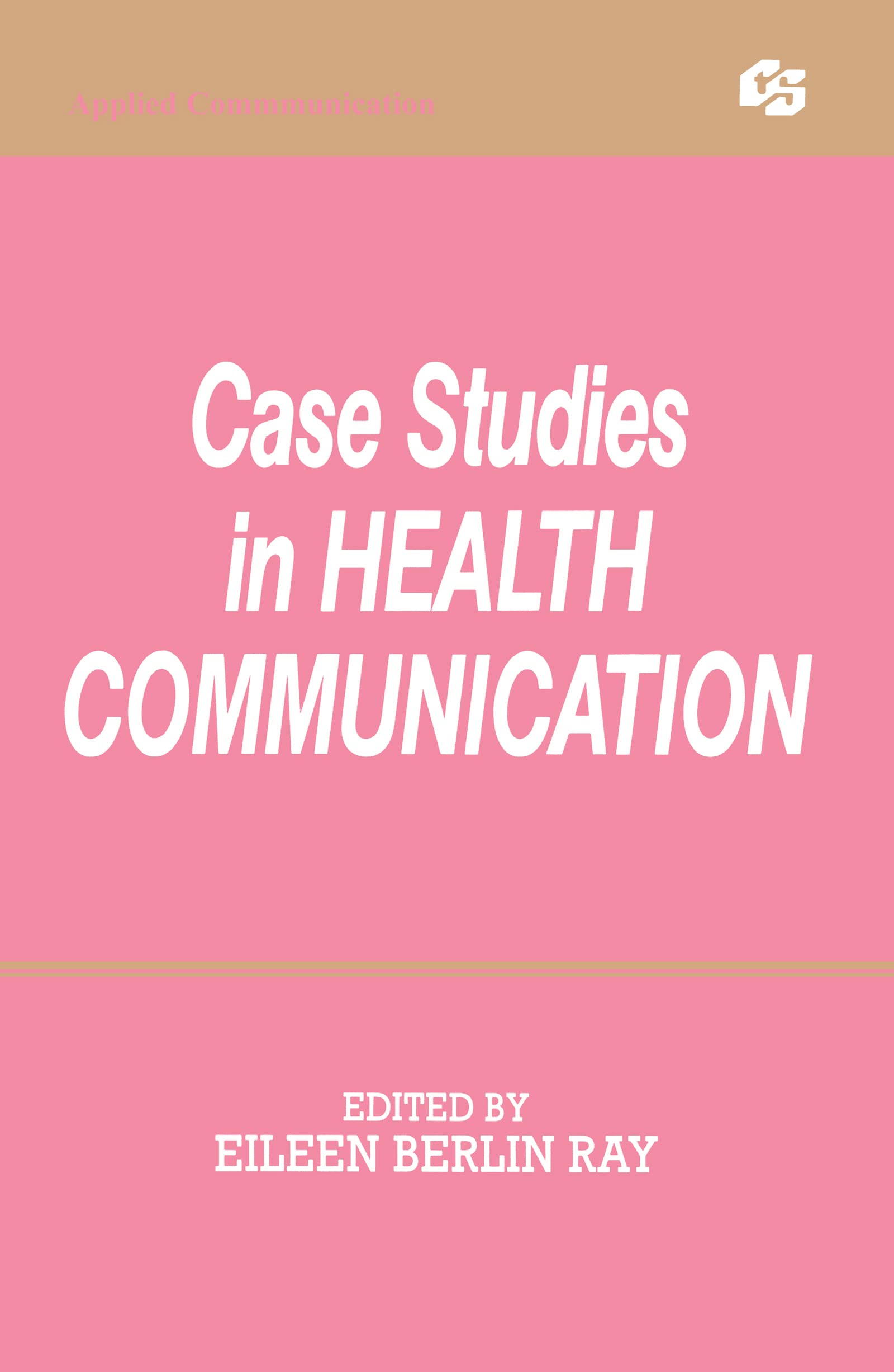 Case Studies In Health Communication (Routledge Communication Series),Used