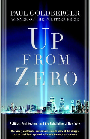 Up from Zero: Politics, Architecture, and the Rebuilding of New York,Used