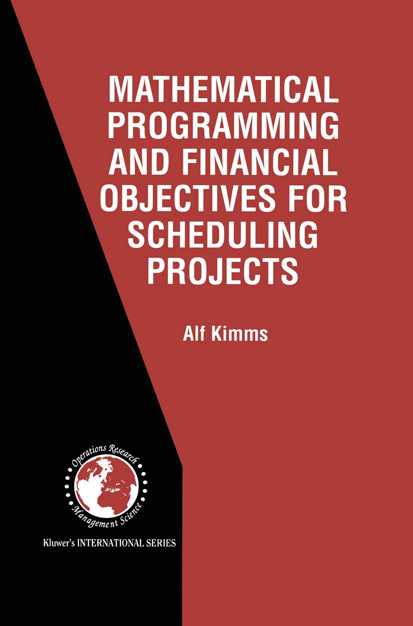 Mathematical Programming and Financial Objectives for Scheduling Projects (International Series in Operations Research & Managem,Used