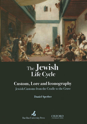 The Jewish Life Cycle Lore and Iconography Jewish Customs from the Cradle to the Grave,Used