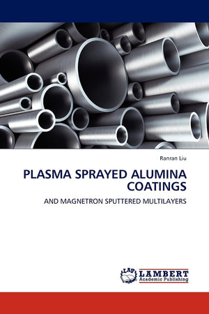 Plasma Sprayed Alumina Coatings: And Magnetron Sputtered Multilayers,Used