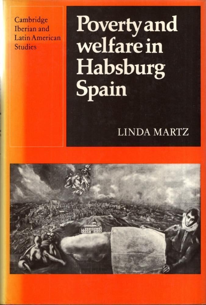 Poverty and Welfare in Habsburg Spain: The Example of Toledo (Cambridge Iberian and Latin American Studies),Used