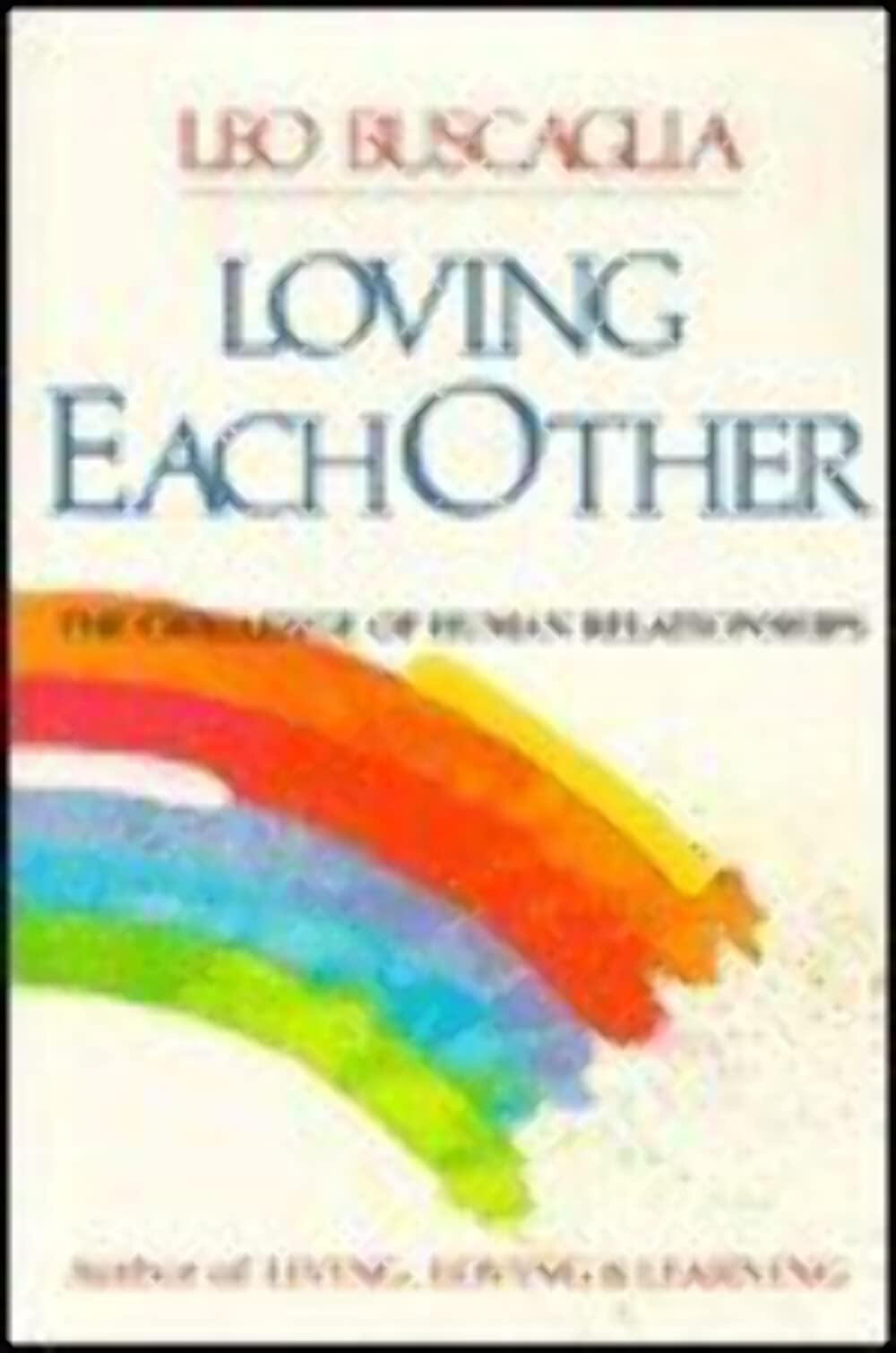 Loving Each Other: The Challenge of Human Relationships,Used