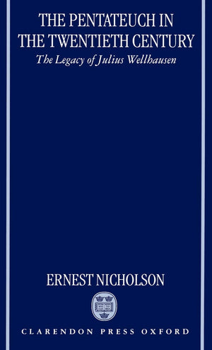 The Pentateuch in the Twentieth Century: The Legacy of Julius Wellhausen,New