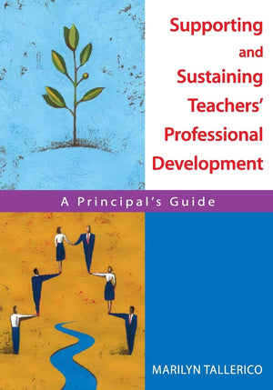 Supporting and Sustaining Teachers' Professional Development: A Principal's Guide,Used
