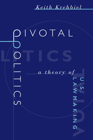 Pivotal Politics: A Theory of U.S. Lawmaking,Used