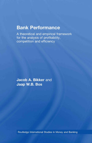 Bank Performance: A Theoretical And Empirical Framework For The Analysis Of Profitability, Competition And Efficiency (Routledge